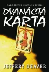Jeffery Deaver Dvanáctá karta