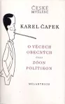 Karel Čapek O věcech obecných čili Zóon politikon