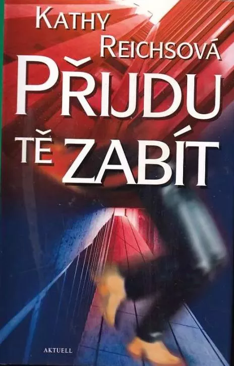 Kathy Reichs Přijdu tě zabít