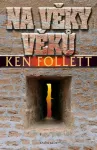 Ken Follett Na věky věků