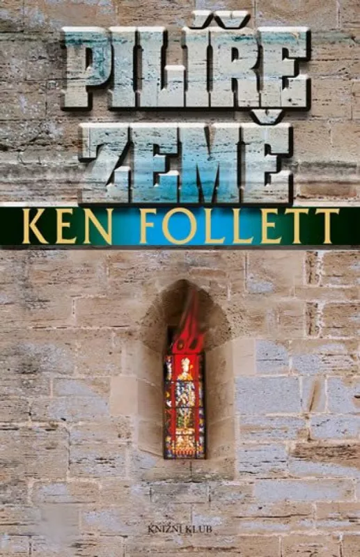 Ken Follett Pilíře země