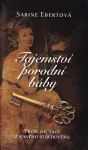 Sabine Ebertová Tajemství porodní báby.
