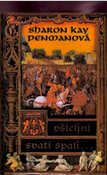 Sharon Kay Penmanová A všichni svatí spali...