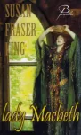 Susan Fraser King Lady Macbeth