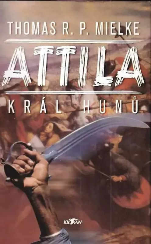 Thomas R. P. Mielke Attila, král Hunů