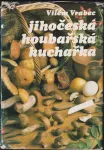 Vilém Vrabec Jihočeská houbařská kuchařka.