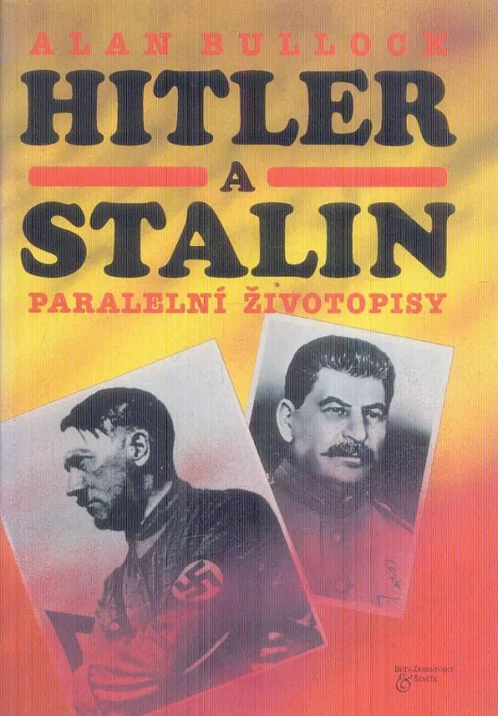 Alan Bullock Hitler a Stalin – paralelní životopisy
