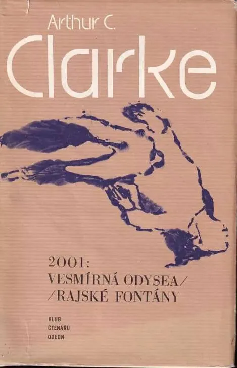 Arthur Charles Clarke 2001: Vesmírná odysea / Rajské fontány.