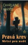 Charlaine Harris Mrtví pro svět (Pravá krev 4.díl)