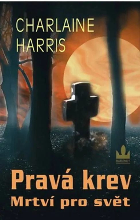 Charlaine Harris Mrtví pro svět (Pravá krev 4.díl)
