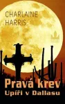 Charlaine Harris Upíři v Dallasu (Pravá krev2.díl)