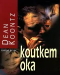 Dean Koontz Koutkem oka
