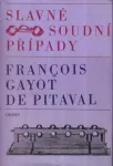 François Gayot de Pitaval Slavné kriminální případy il.Miroslav Váša.