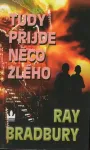 Ray Bradbury Tudy přijde něco zlého