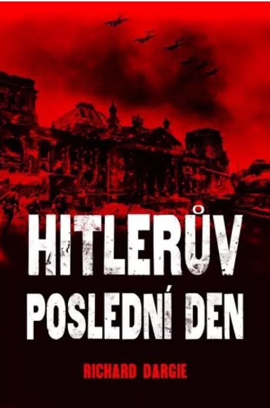 Richard Dargie Hitlerův poslední den
