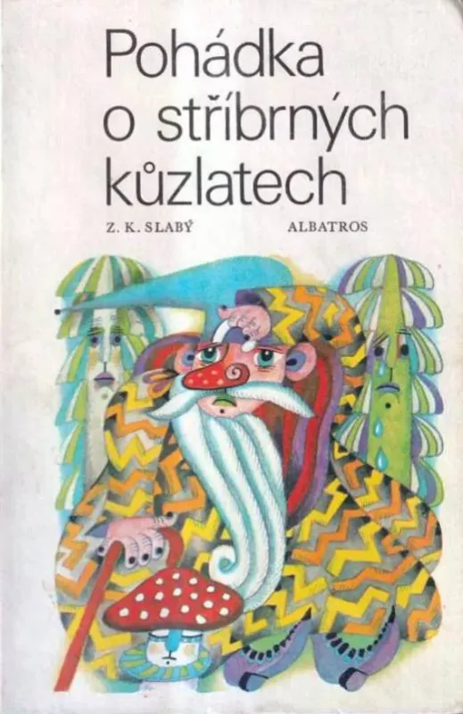 Zdeněk Karel Slabý: Pohádka o stříbrných kůzlatech ilustr Olga Čechová